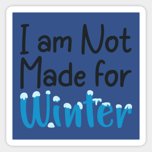 I am not made for winter Magnet